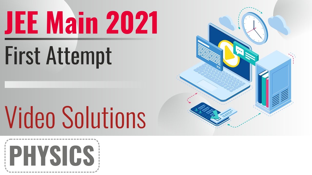JEE MAIN 2021 Video Solutions - 24th Feb, Shift 1(Morning) | Physics