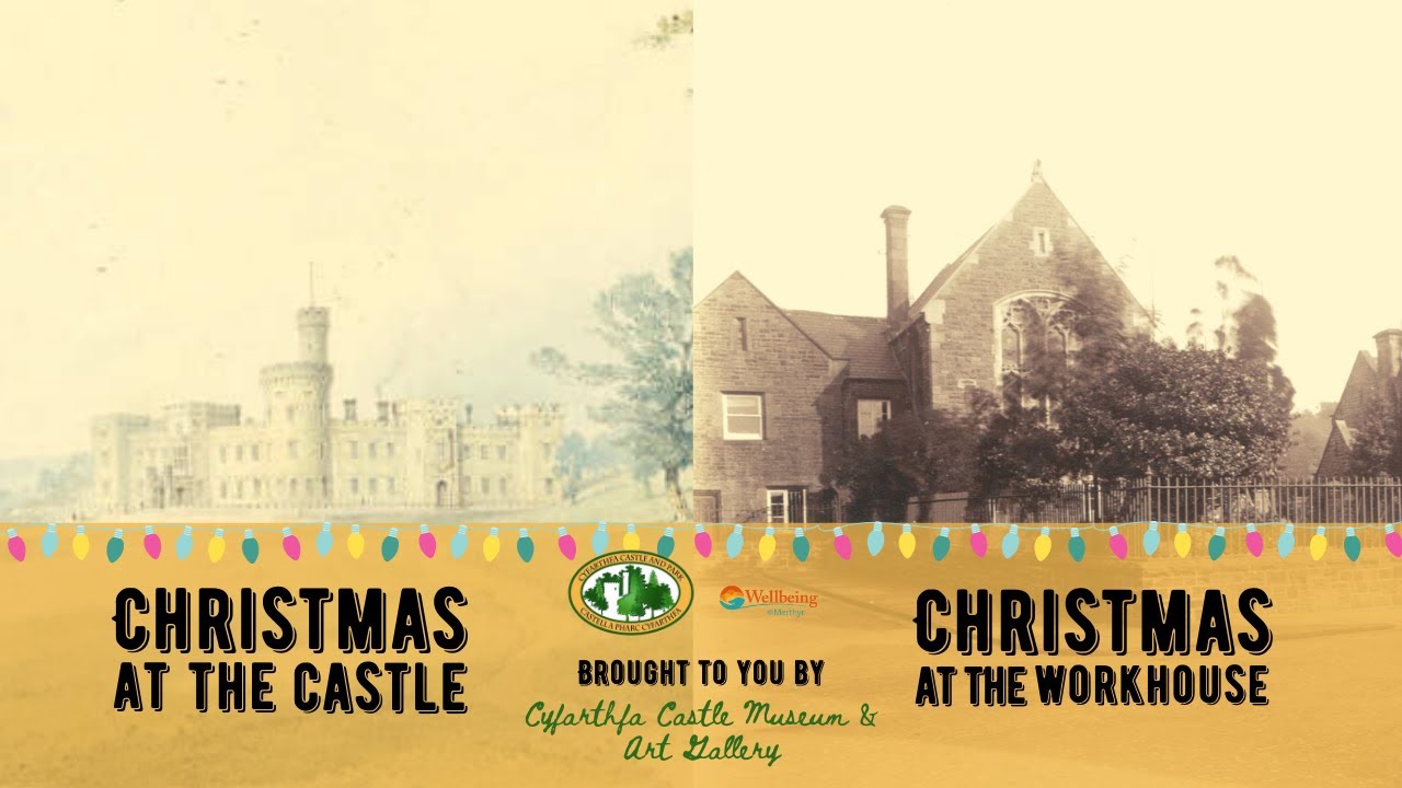 Christmas at the Castle/Christmas at the Workhouse: A look at a Victorian Christmas at Merthyr
