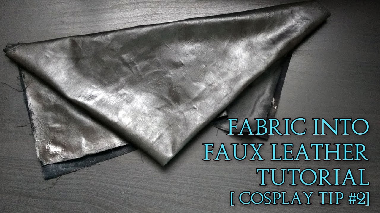 Faux Leather From Fabric DIY | Cosplay Tip #2