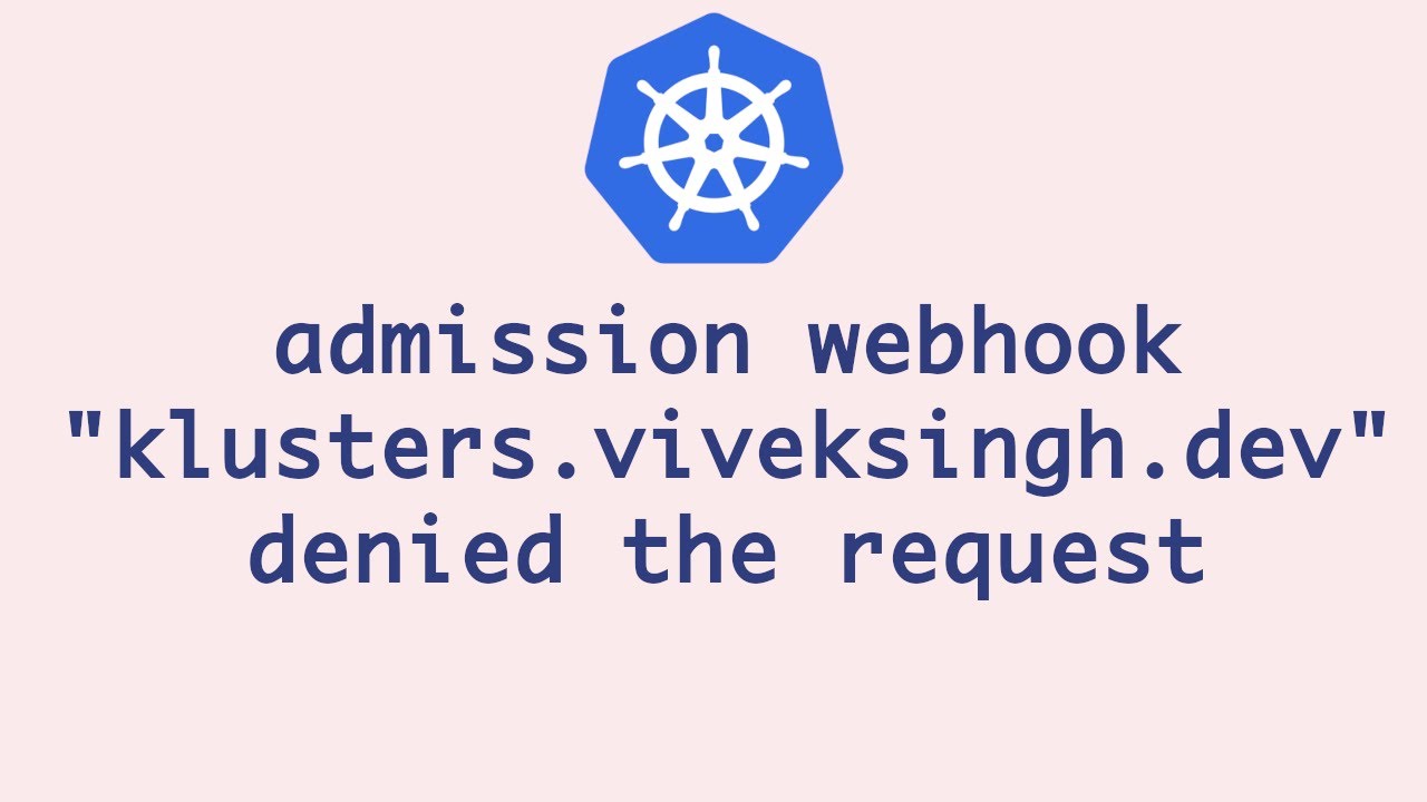 Handling AdmissionReview object | Writing Validating Webhook Controller From Scratch - Final