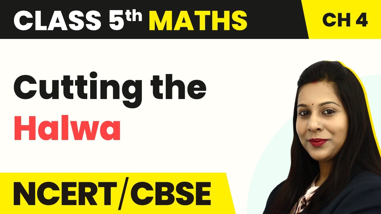 Cutting the Halwa - Parts And Wholes | Class 5 Maths Chapter 4 | CBSE 2024-25