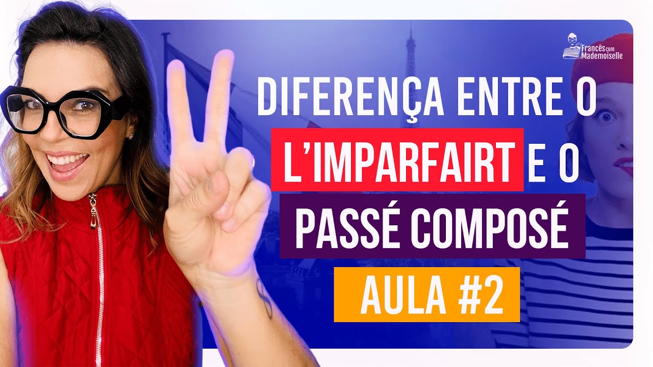 L'IMPARFAIT e o PASSÉ COMPOSÉ | Saiba como diferenciar o seu uso | Francês Básico FCM