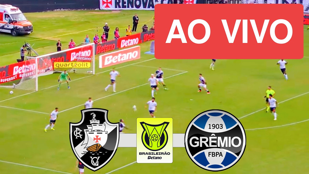 VASCO X GREMIO AO VIVO COM IMAGEM - CAMPEONATO BRASILEIRO 2026 - ASSISTA AGORA!