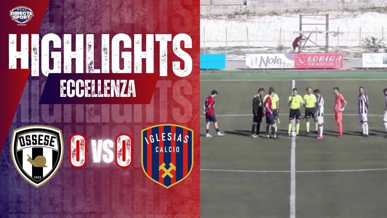 Calcio Eccellenza &ndash; Polisportiva Ossese-Iglesias Calcio 0-0 (Highlights)