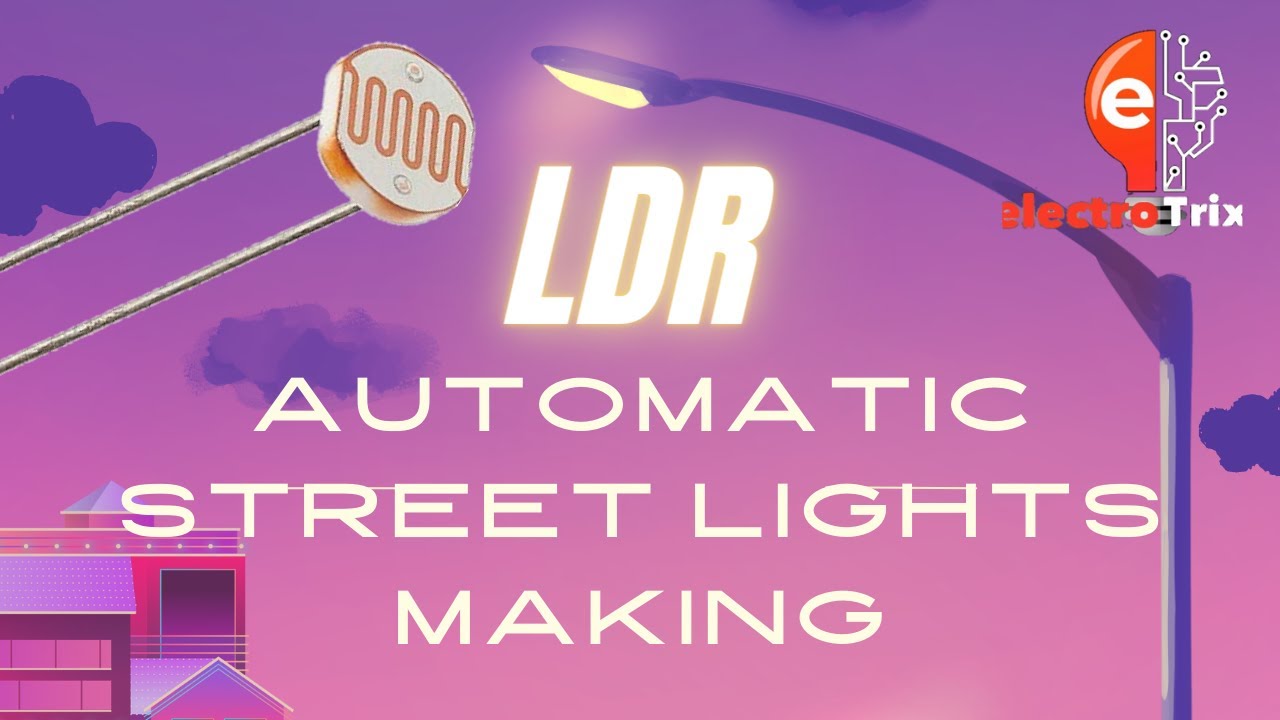 LDR Automatic Street Lights Project