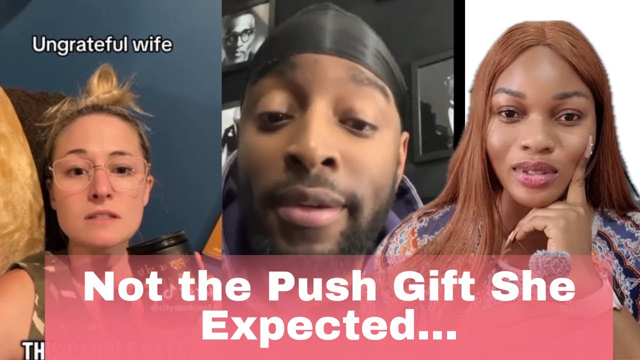 She Said This Push Gift Wasn&rsquo;t Enough&hellip; Compared to Other Wives&rsquo; Gifts 😬
