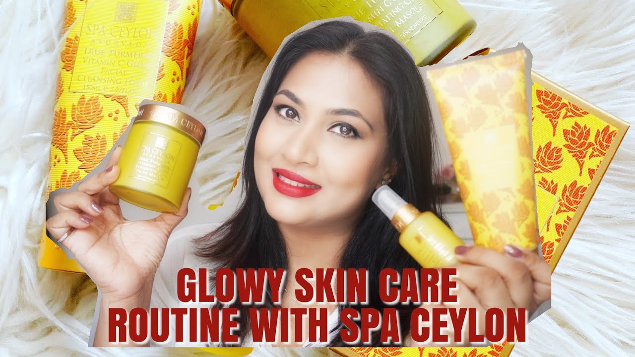 GLOWY SKIN CARE ROUTINE |SPA CEYLON TRUE TURMERIC VITAMIN C GLOW RANGE REVIEW 2021