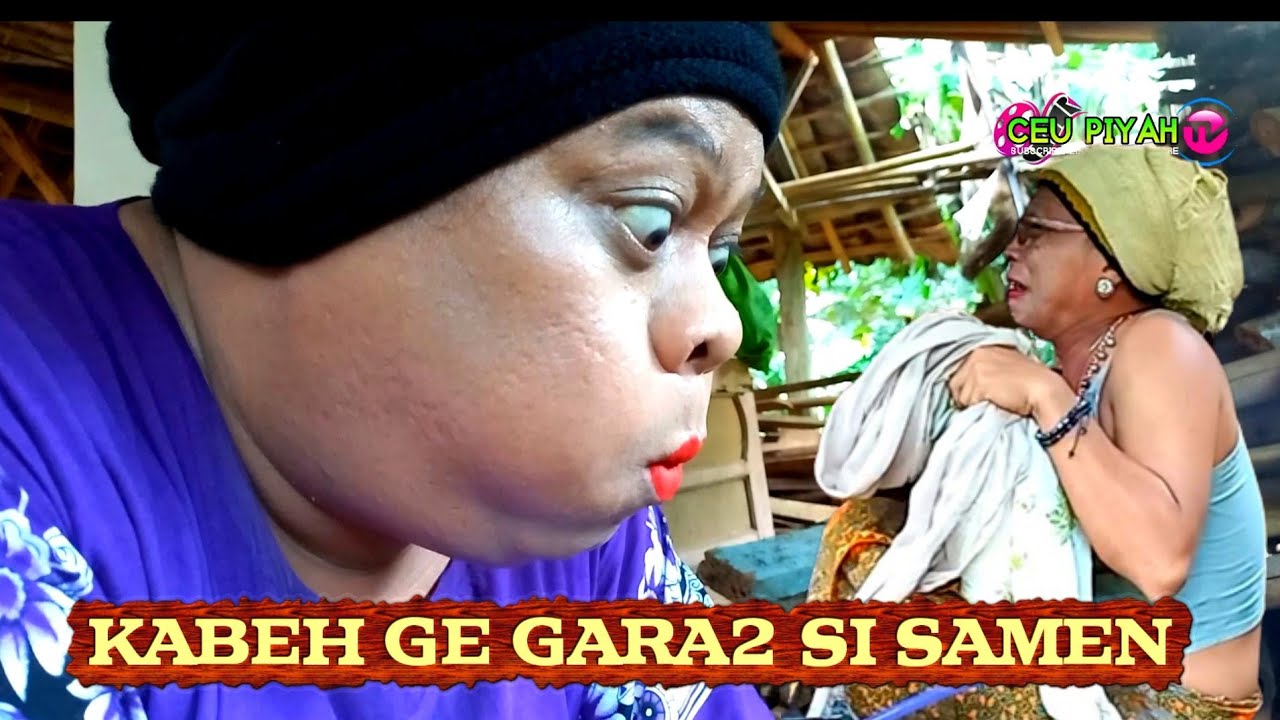 GARA - GARA SAMEN NGINTIP MA OYES, CEU PIYAH ADAT - ADATAN