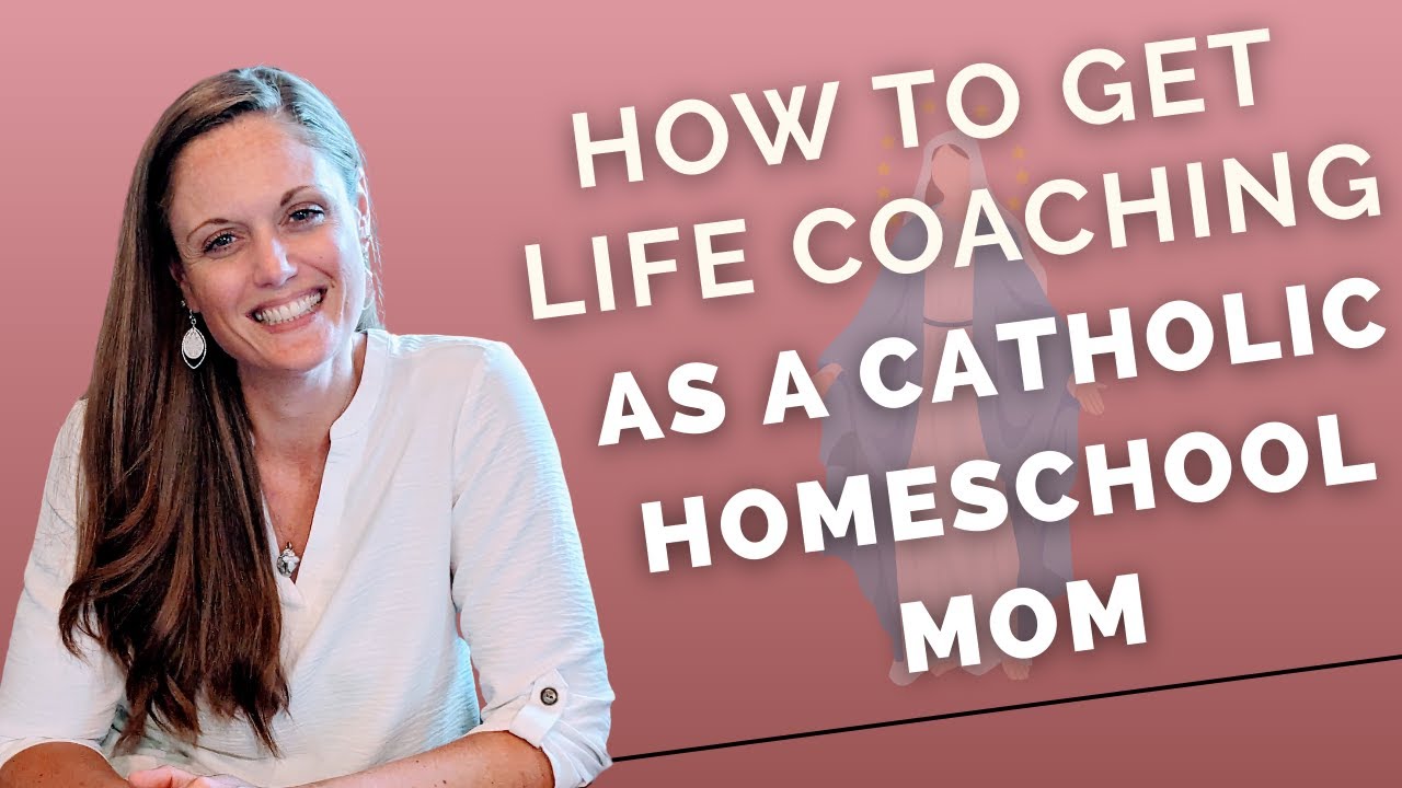 Catholic Homeschool Life Coaching Support