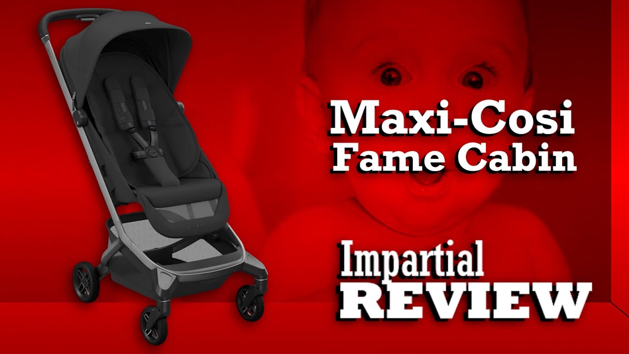 Maxi-Cosi Fame Cabin Stroller Review | Is It Worth the Price?