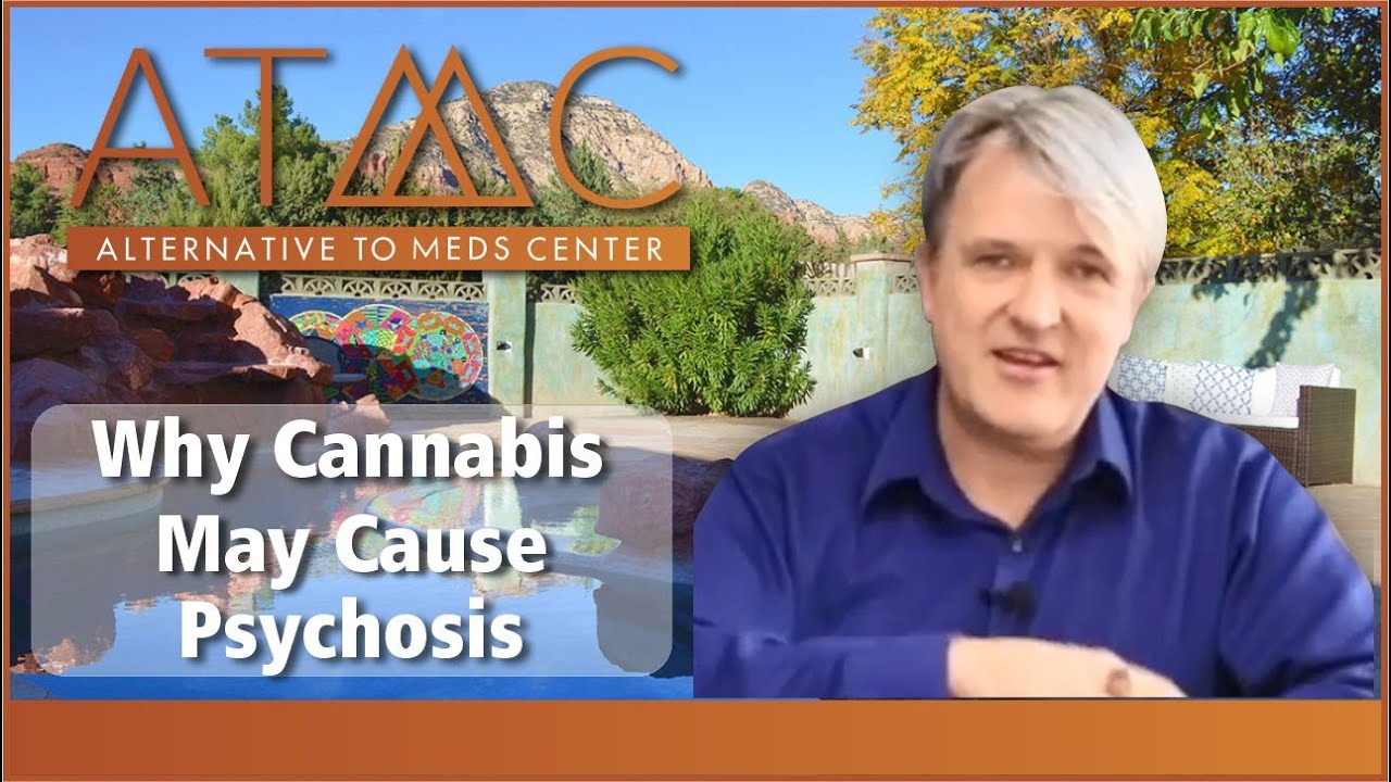 Why Cannabis May Cause Psychosis in Some People, you have to listen to the end!