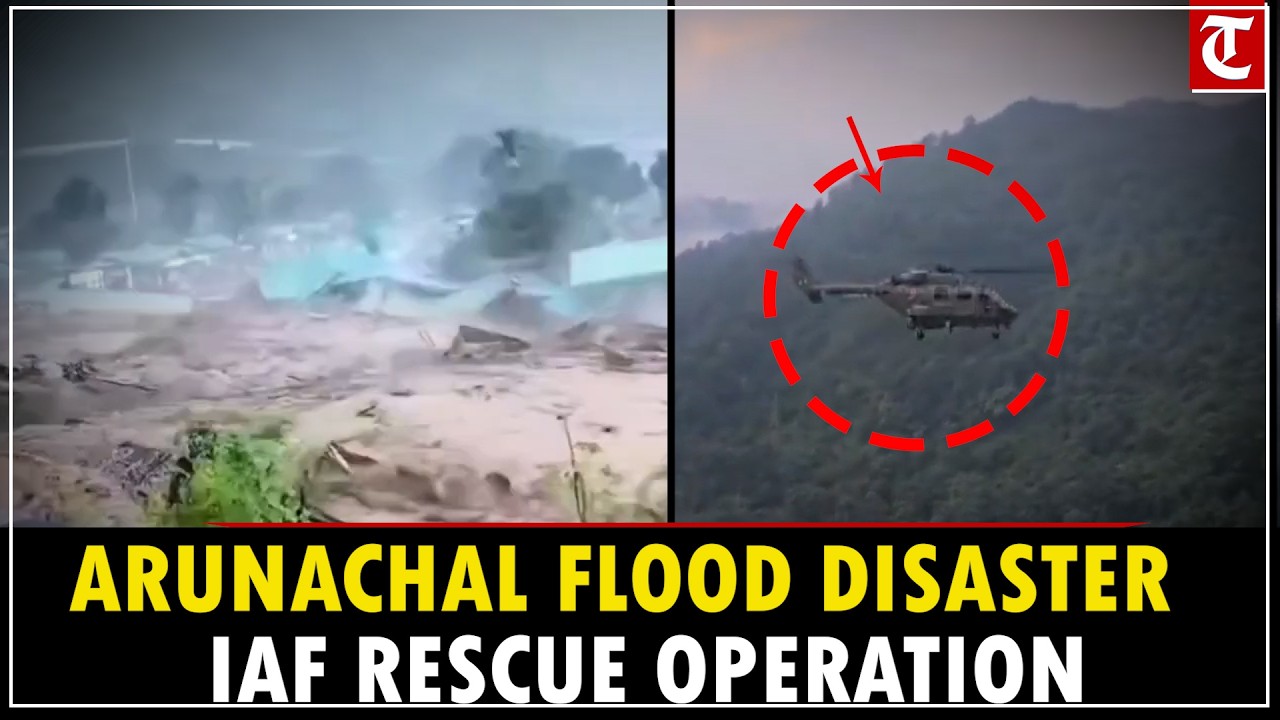 Arunachal Flood Crisis: Indian Air Force Deploys Helicopters for Major Rescue Operation