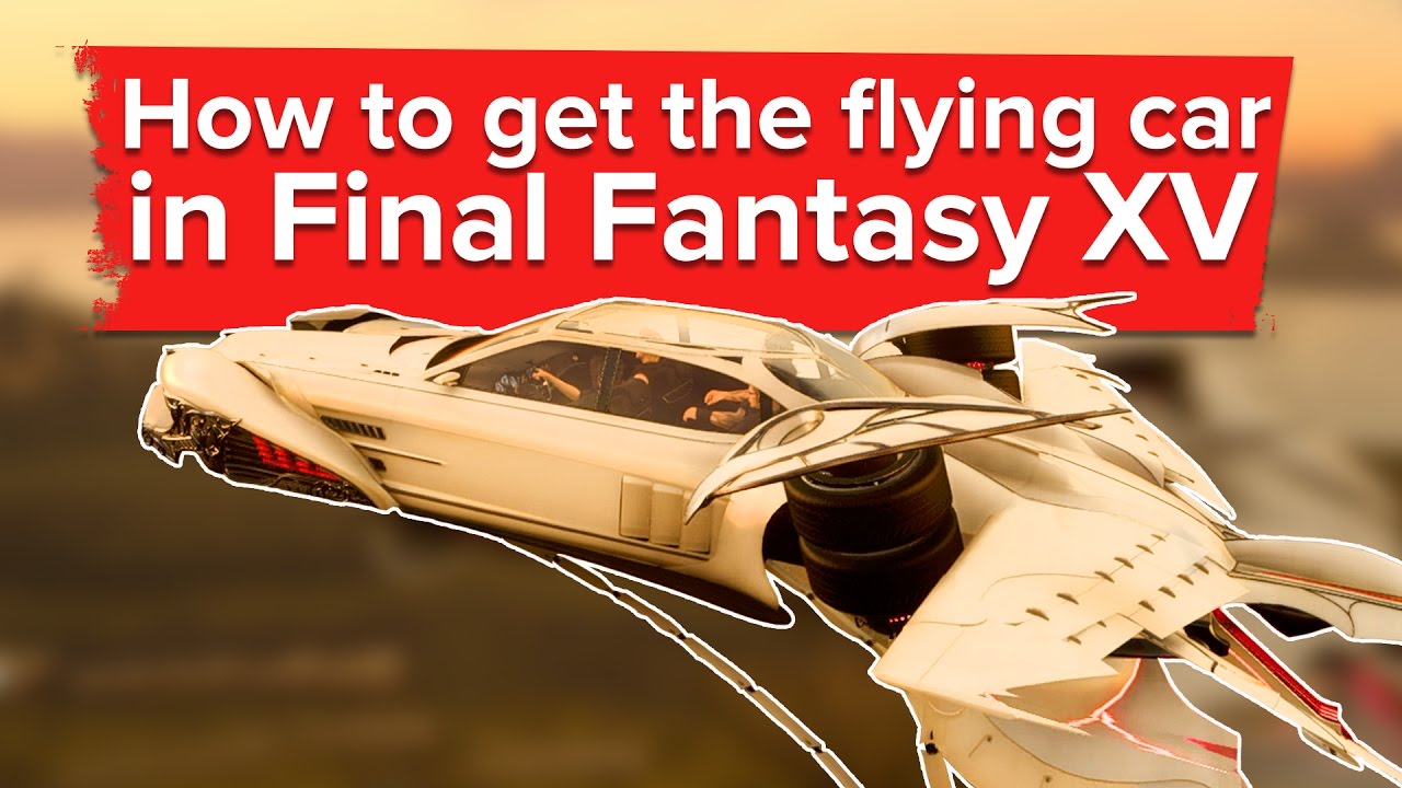 How to unlock the flying Regalia in Final Fantasy 15