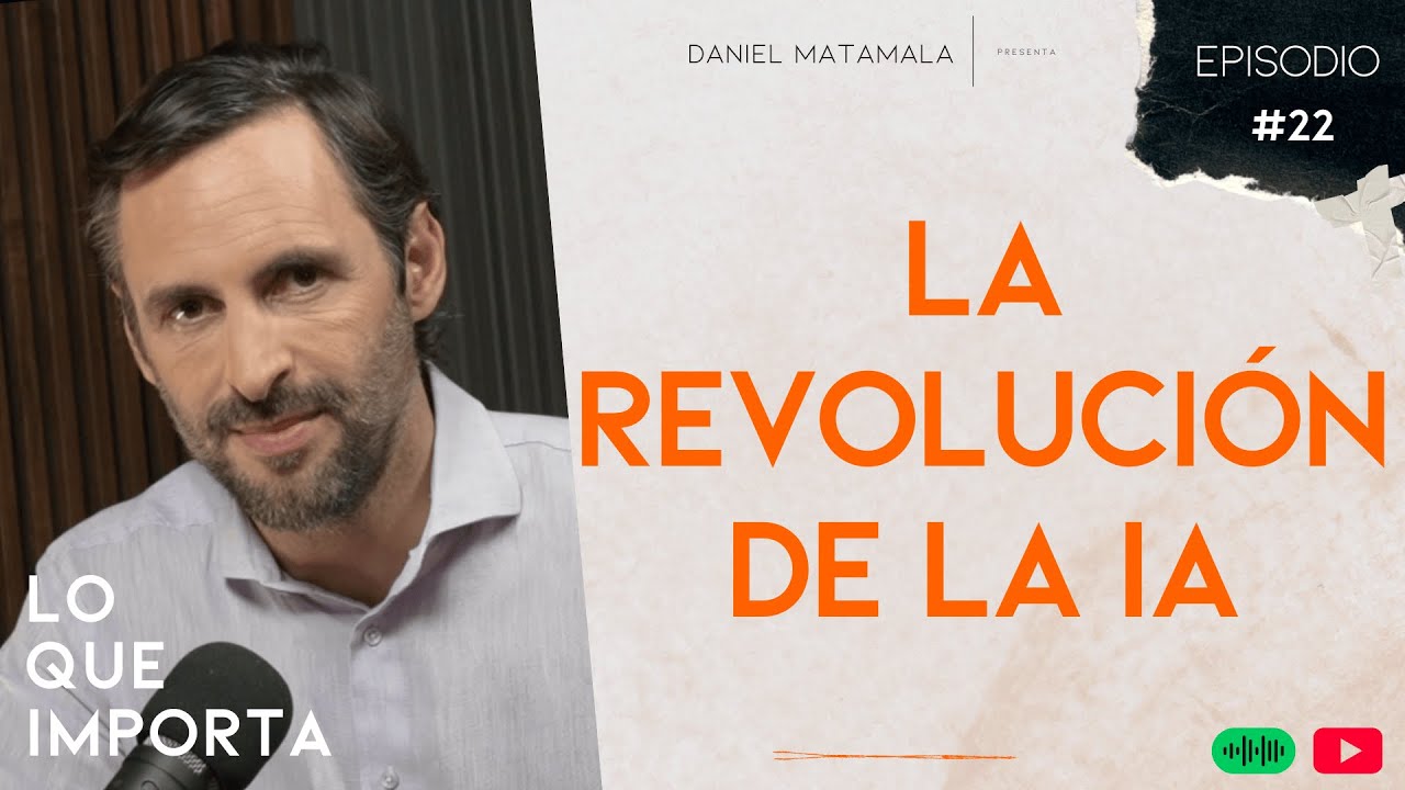 La revolución de la IA - Lo Que Importa E22T2
