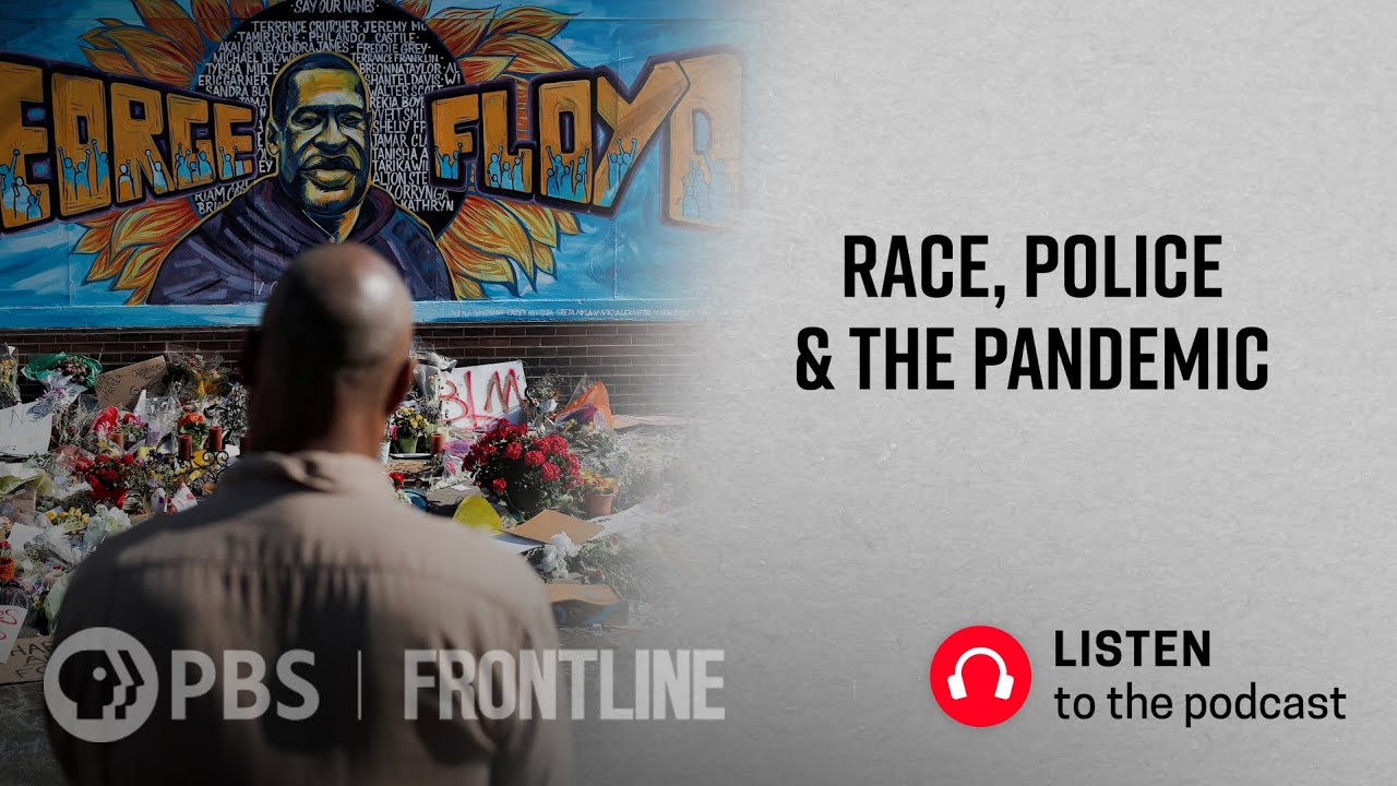 Race, Police & the Pandemic (podcast) | FRONTLINE