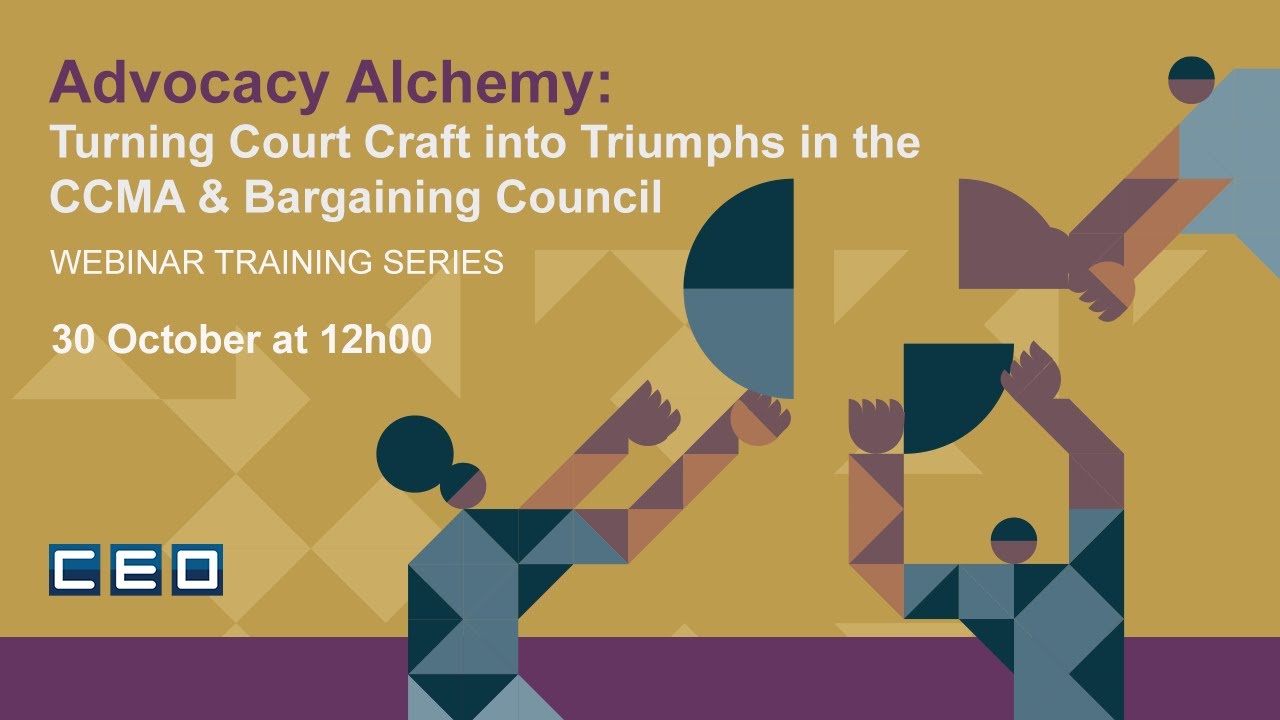 Turning Court Craft into Triumphs in the CCMA & Bargaining Council