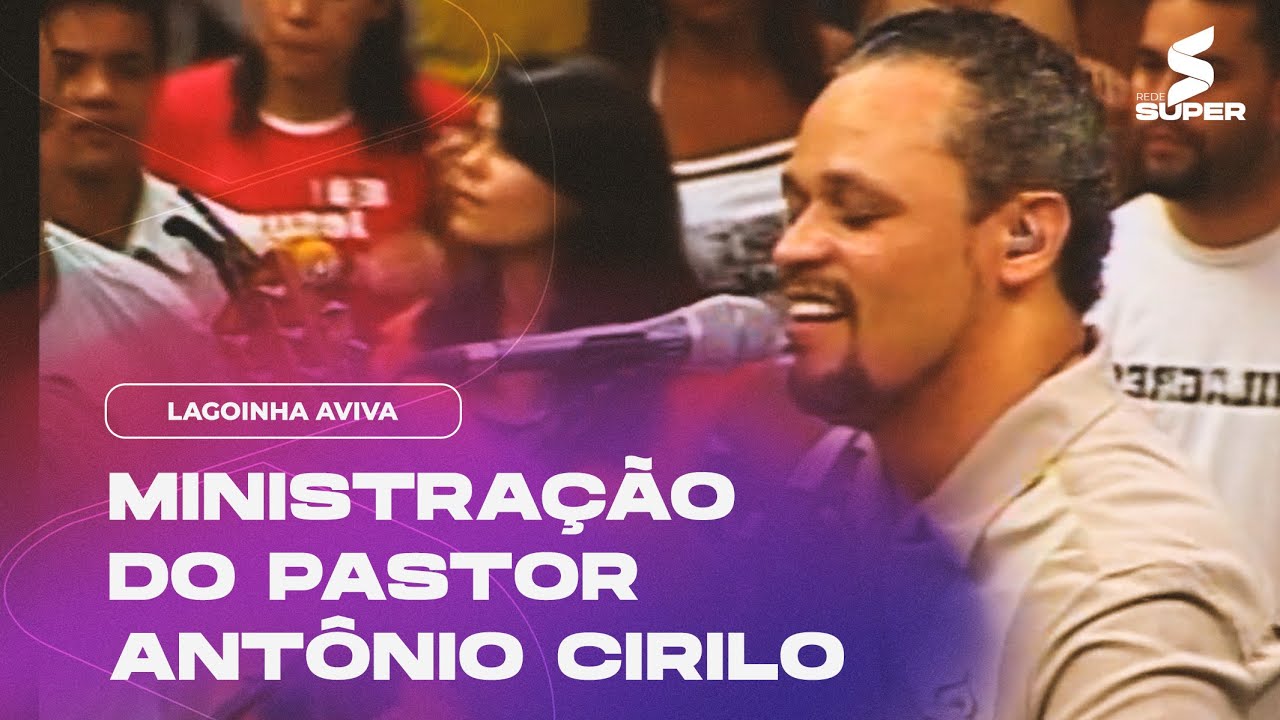Ministração do Pr. Antônio Cirilo em 2007 | LAGOINHA AVIVA