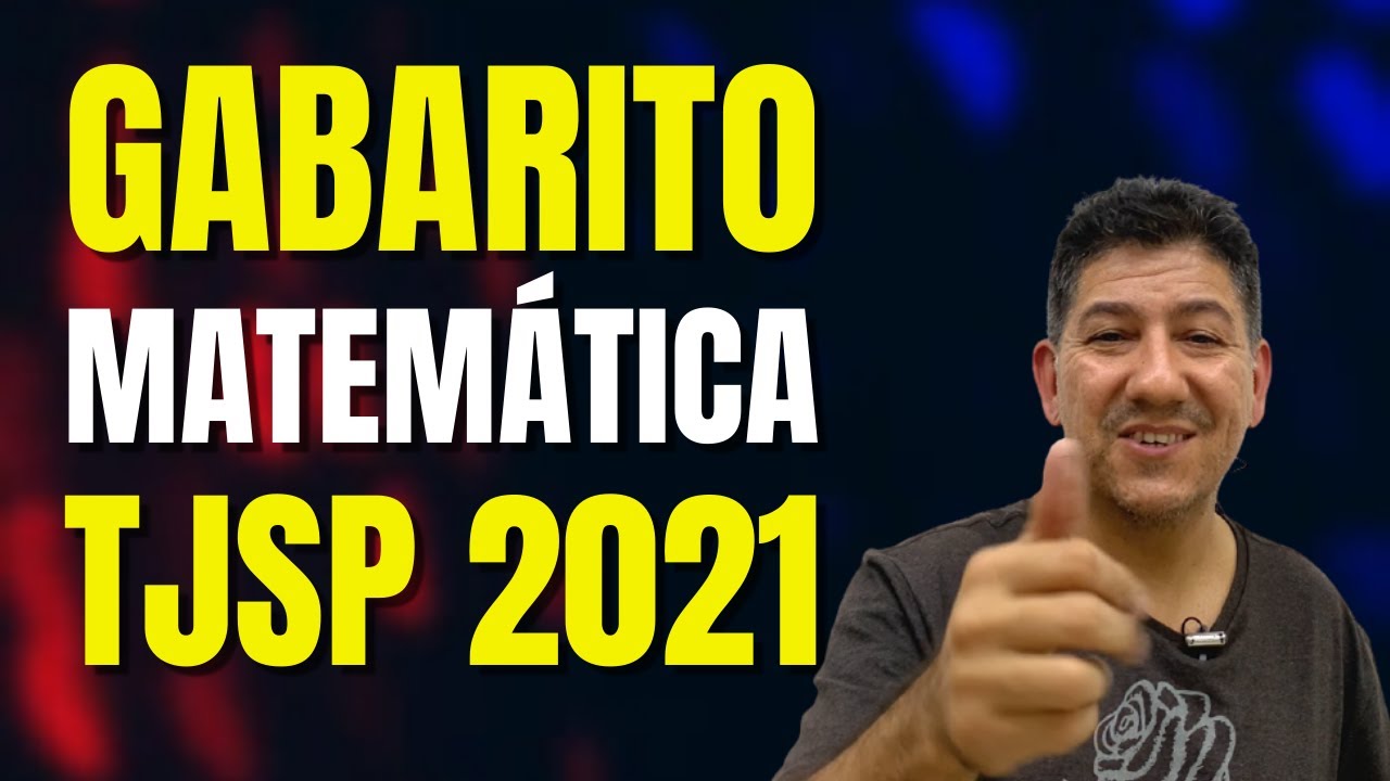 🔥 GABARITO da PROVA DE  MATEMÁTICA TJSP 2021 - Prof Robson Liers - Mathematicamente
