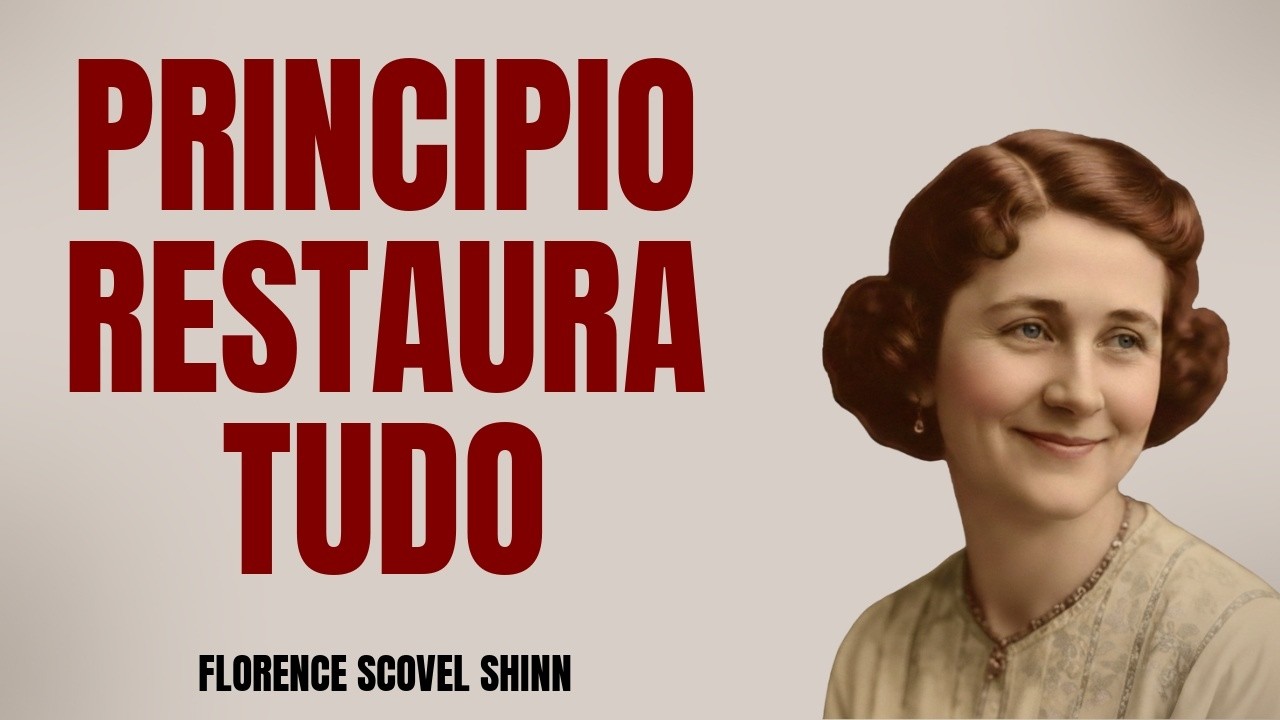 O Princípio Oculto que Restaura em Dias o que a Enfermidade Destruiu em Anos - Florence Scovel Shinn