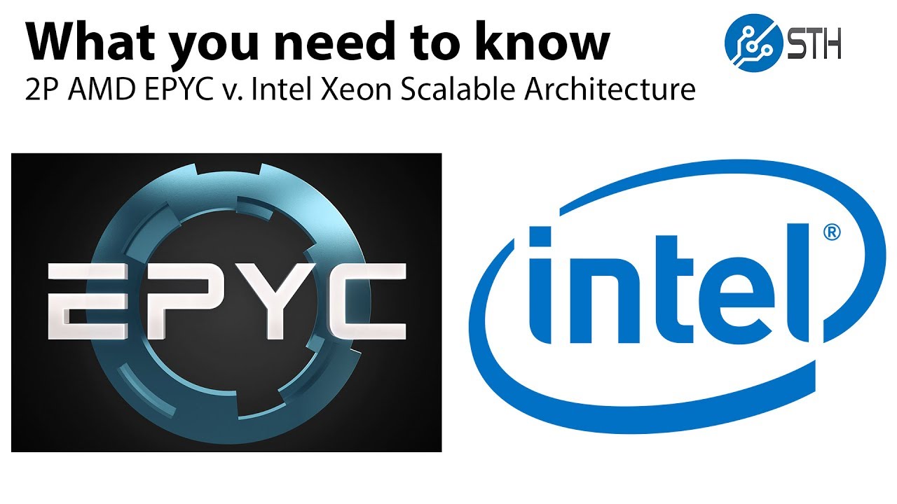 AMD EPYC v Intel Xeon Scalable 2S Architecture Ultimate Deep Dive