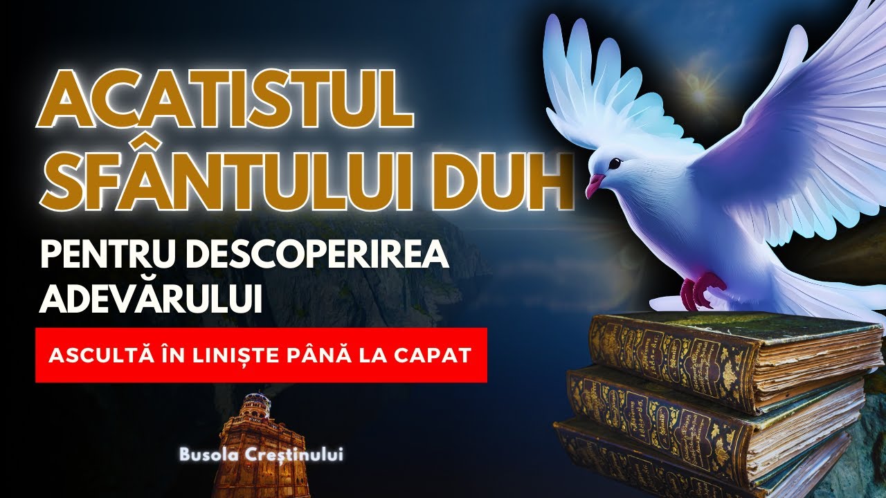 Acatistul Sfântului Duh pentru Descoperirea Adevărului: Rugăciuni Puternice si  Îndrumare Divină