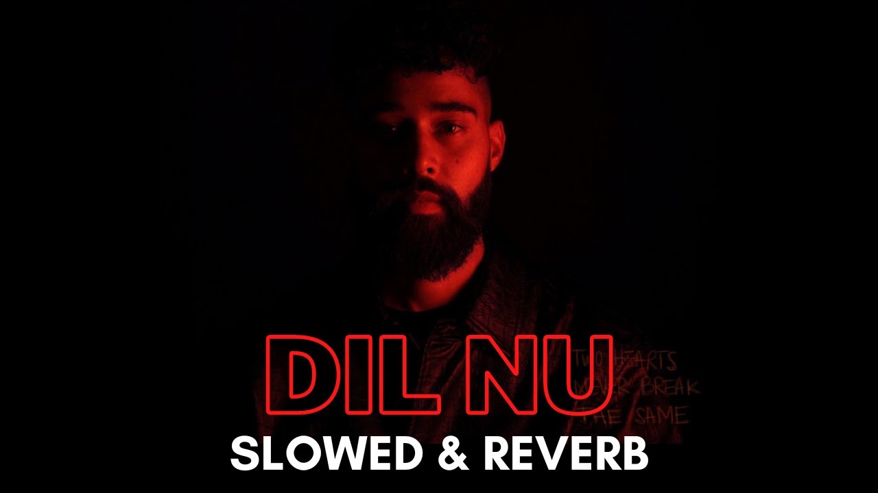 AP DHILLON - Dil Nu (SLOWED+REVERB) | Two Heart Never Break The Same