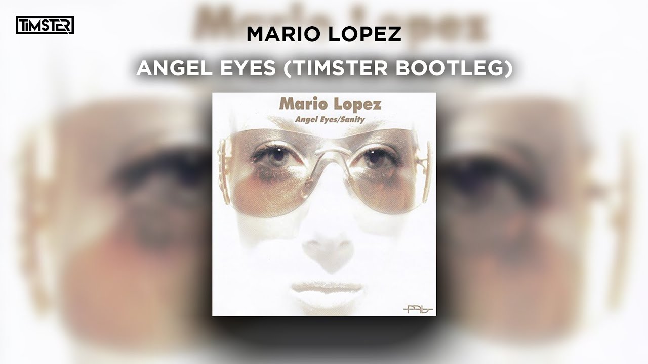 Mario Lopez - Angel Eyes (Timster Bootleg) [Happy Hardcore]