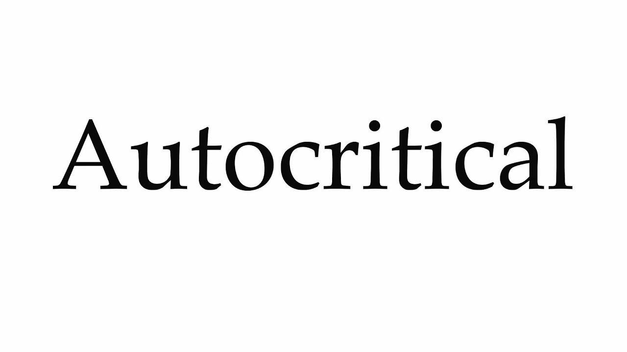 How to Pronounce Autocritical
