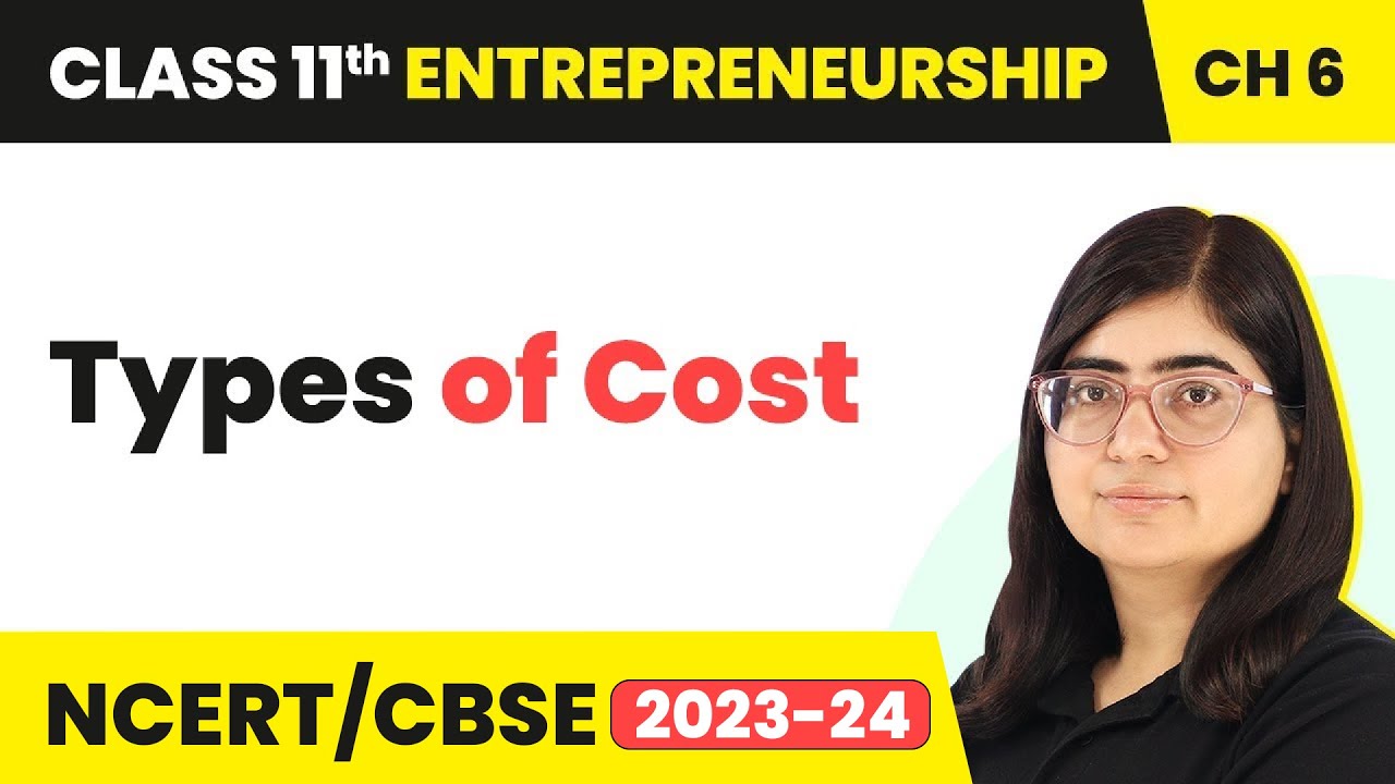 Types of Cost - Business Finance and Arithmetic | Class 11 Entrepreneurship Chapter 6 | CBSE 2024-25