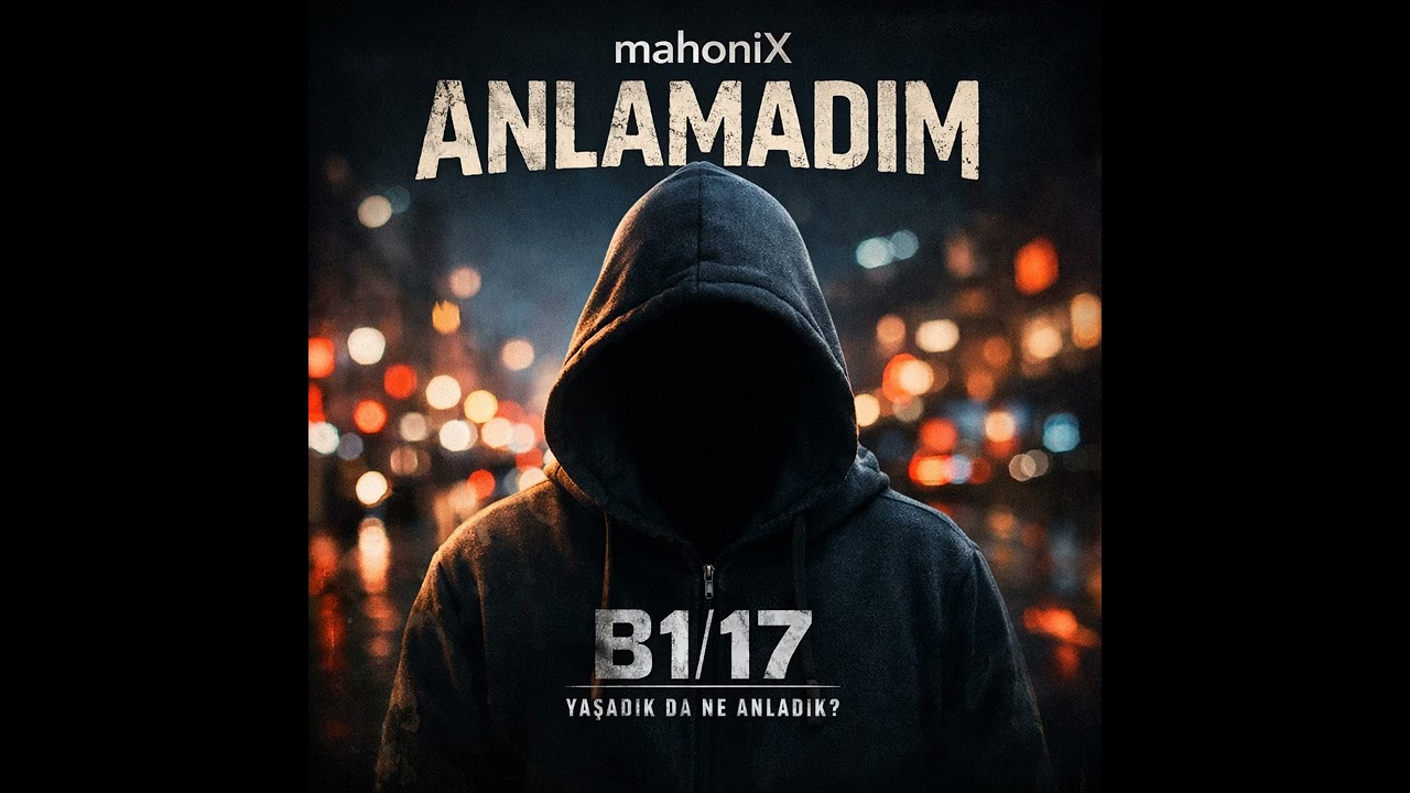 MahoniX – Anlamadım | Yaşadık da Ne Anladık? (2026 Yeni Parça)