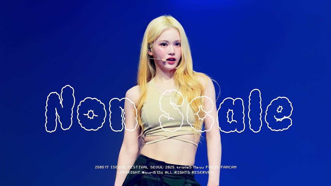 250517 트리플에스 tripleS 마유 Mayu - Non Scale 직캠 fancam