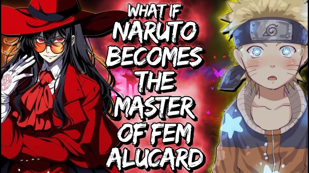 What If Kid Naruto Becomes The Master Of Fem-Alucard