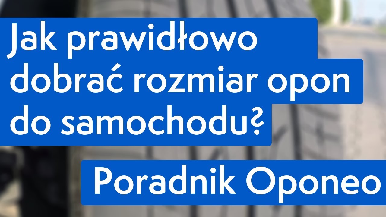 Jak prawidłowo dobrać rozmiar opon do samochodu? ● Poradnik Oponeo&trade;