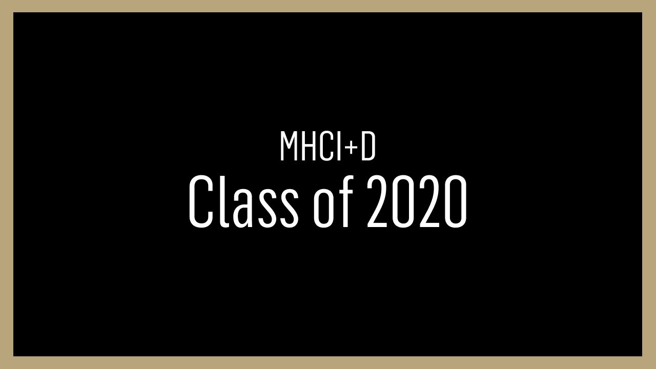 Congratulations MHCI+D Class of 2020!