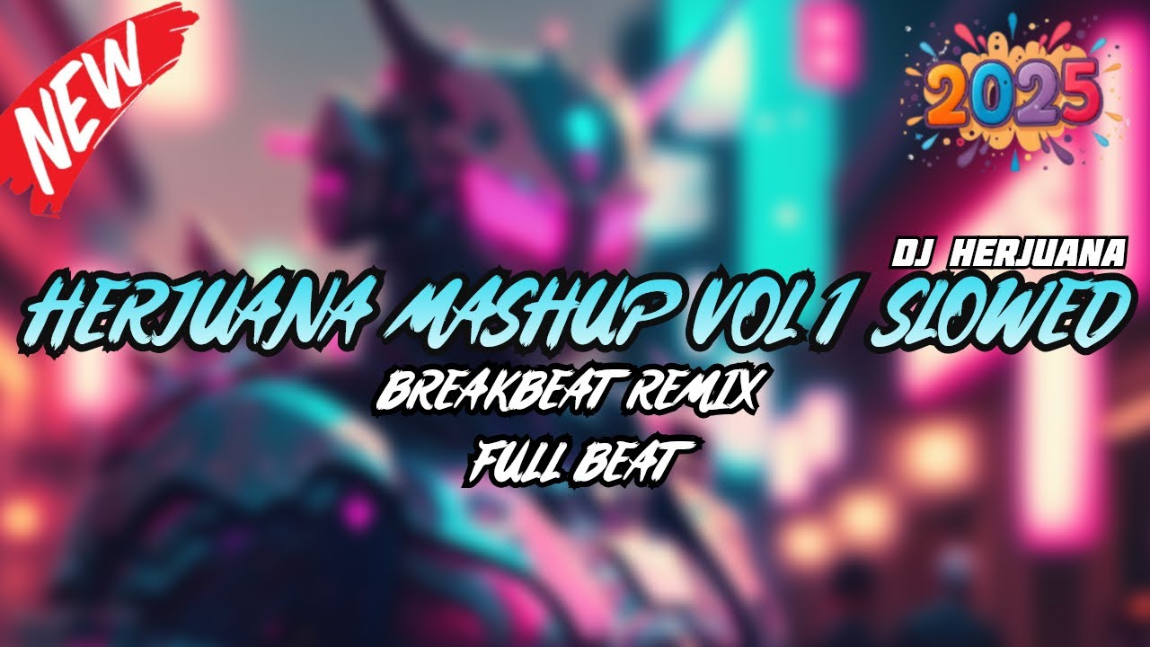 HERJUANA MASHUP VOLUME 1 SLOWED BREAKBEAT REMIX MELODY VIRAL TERBAIK 2025