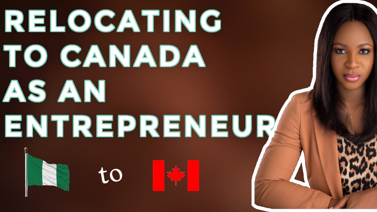 MY CANADA RELOCATION EXPERIENCE . MIGRATING TO CANADA AS AN ENTREPRENEUR