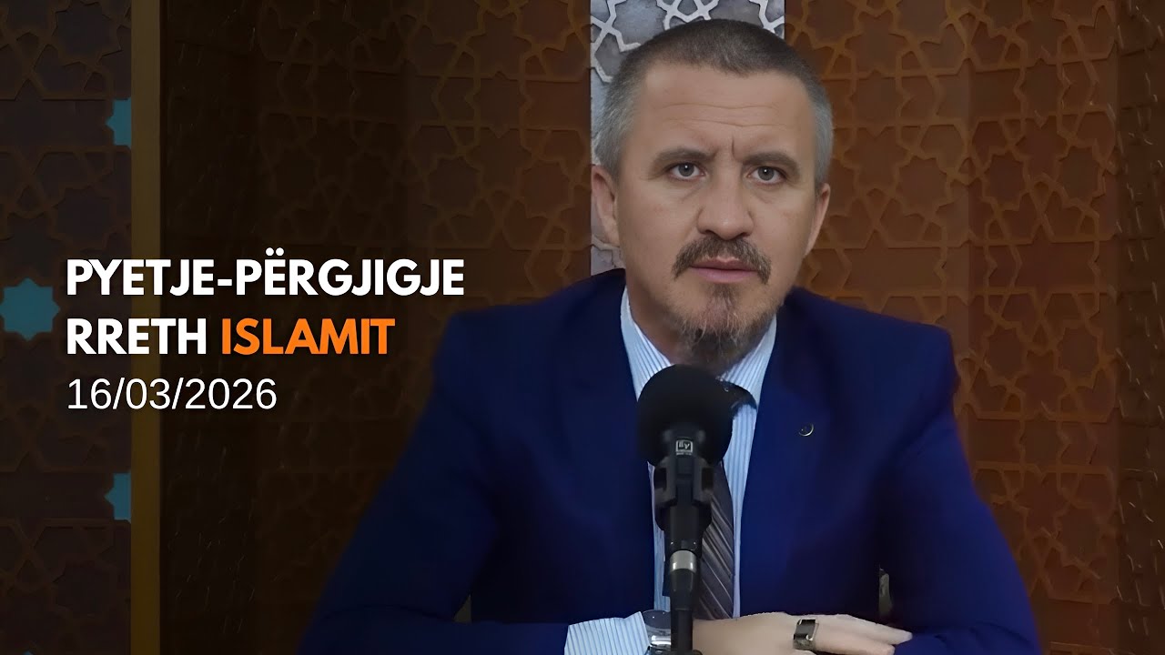 Pyetje-përgjigje rreth Islamit - 16/03/2026 (rpt)