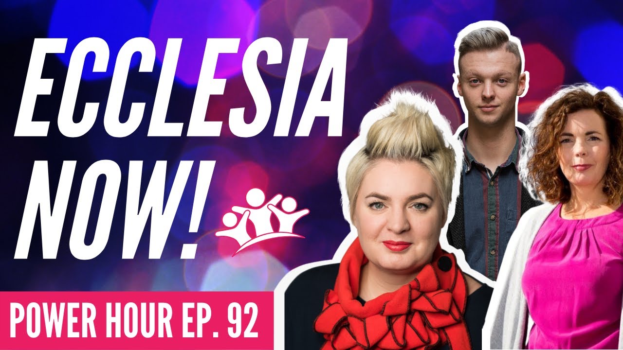 Ecclesia Now! | Power Hour | Ep.92