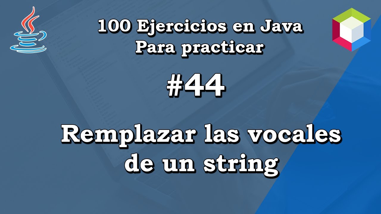 44 . Reemplazar vocales en una cadena | 100 Ejercicios en Java para practicar ✅