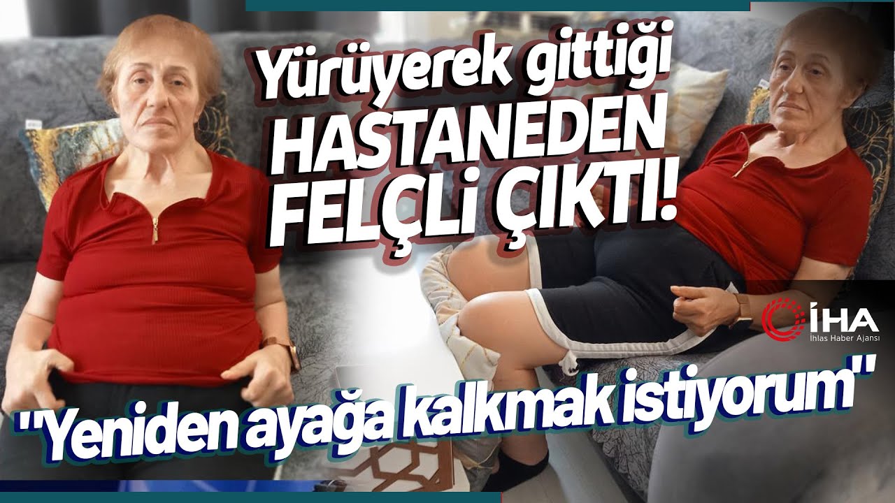 El ve Ayak Uyuşması Şikayetiyle Gittiği Hastaneden Felçli Çıktı