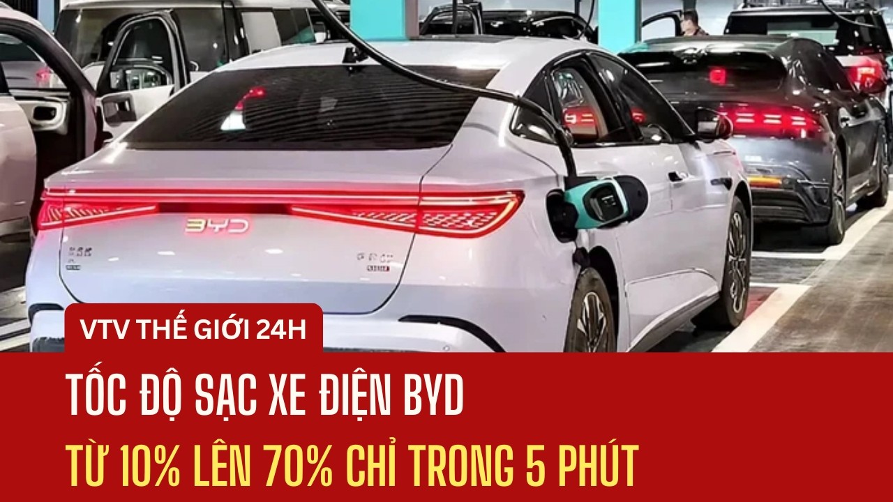 Tốc độ sạc xe điện BYD từ 10% lên 70% chỉ trong 5 phút | Thế giới 24h