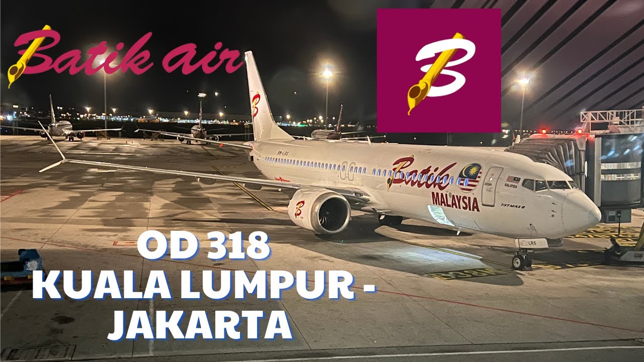 Flight Report: Batik Air Malaysia OD 318 737 MAX 8  Kuala Lumpur To Jakarta