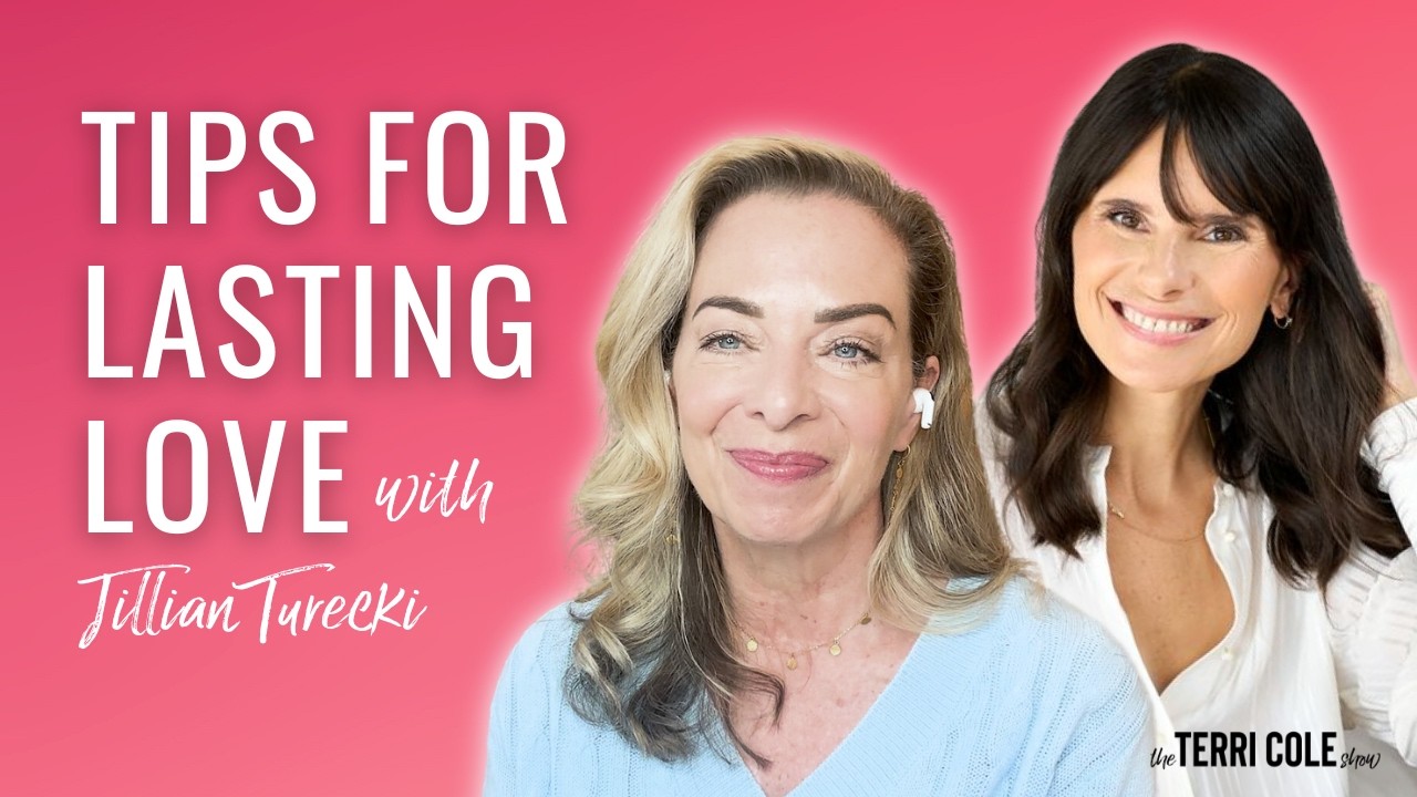 Lasting Love Tips with Jillian Turecki - Terri Cole