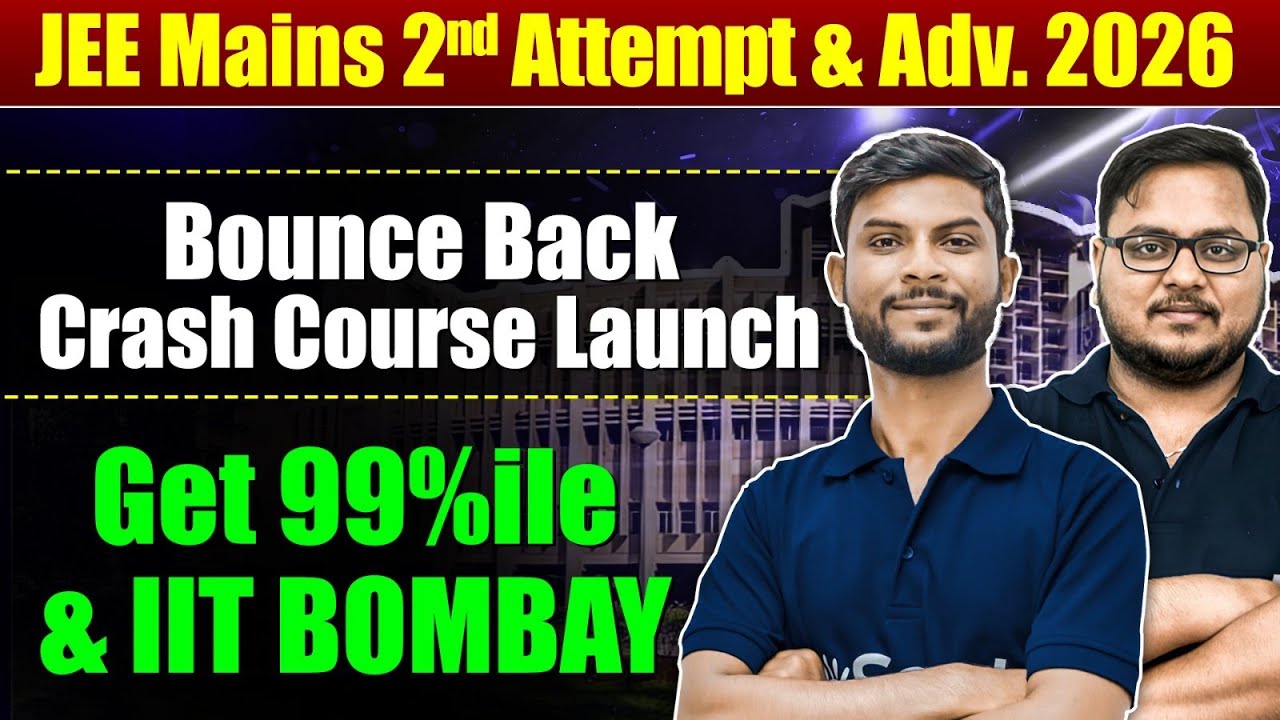 JEE Mains 2026 1st Attempt खराब? | Get  99%ile in April Attempt & IIT | Bounce Back Crash Course