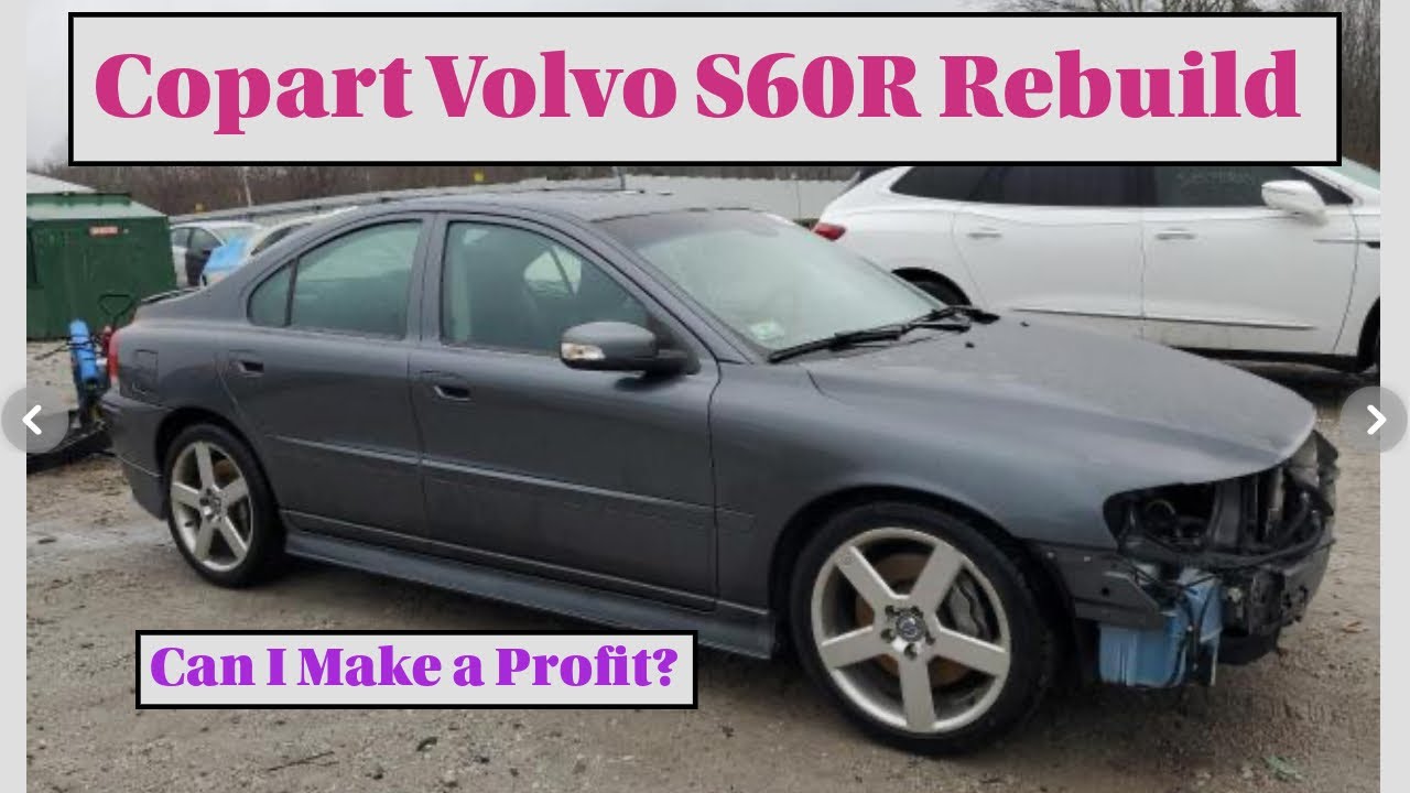 I bought a Volvo S60R from Copart.  Can I rebuild it for a profit?