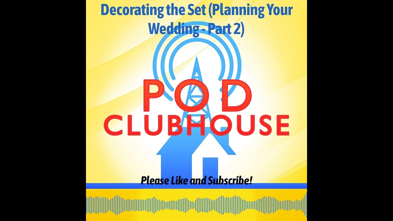 Pod Clubhouse - Decorating the Set (Planning Your Wedding - Part 2)