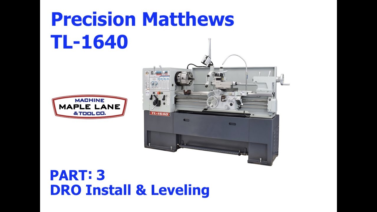 Precision Matthews TL1640: Part 3 - DRO Install & Leveling
