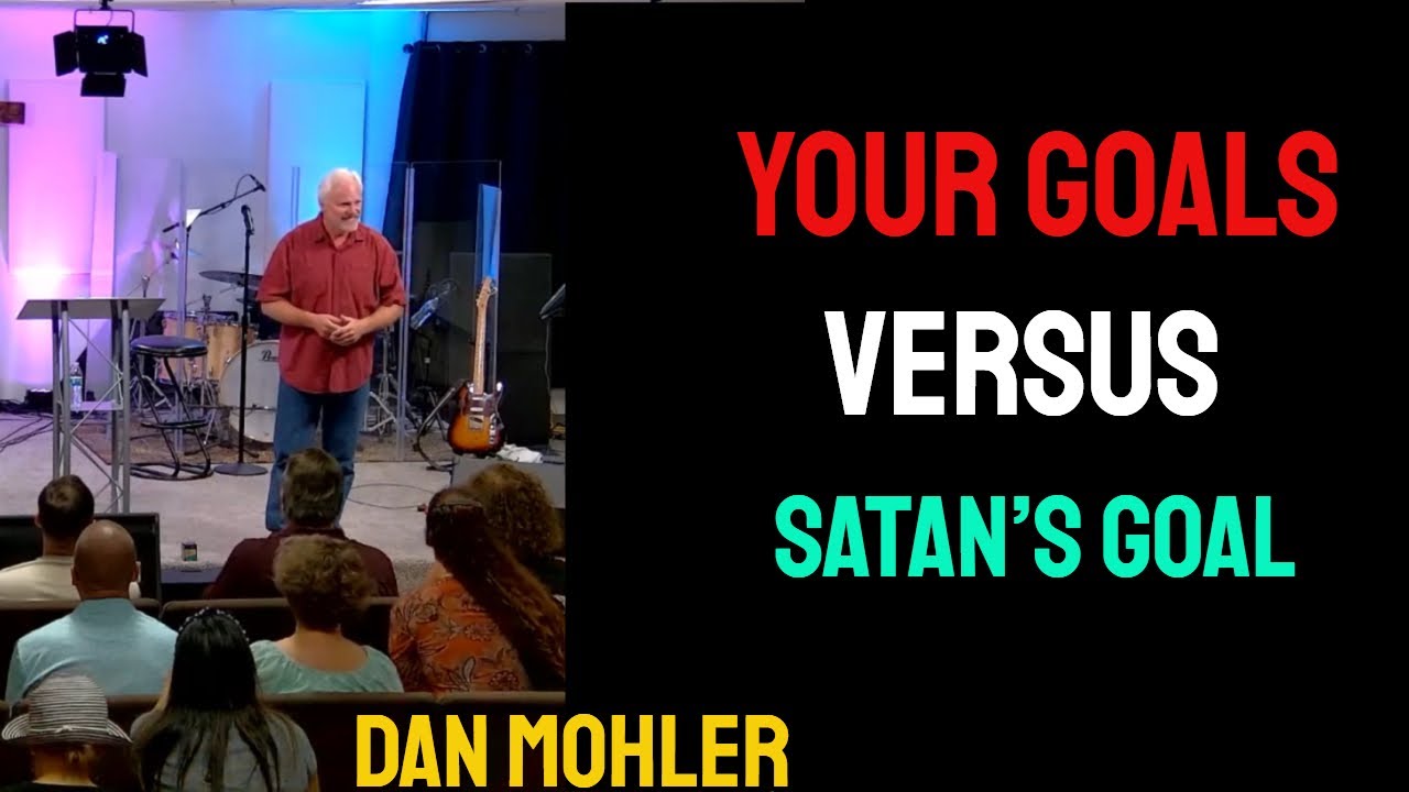 ✝️ Your goal versus Satan’s goal - Dan Mohler