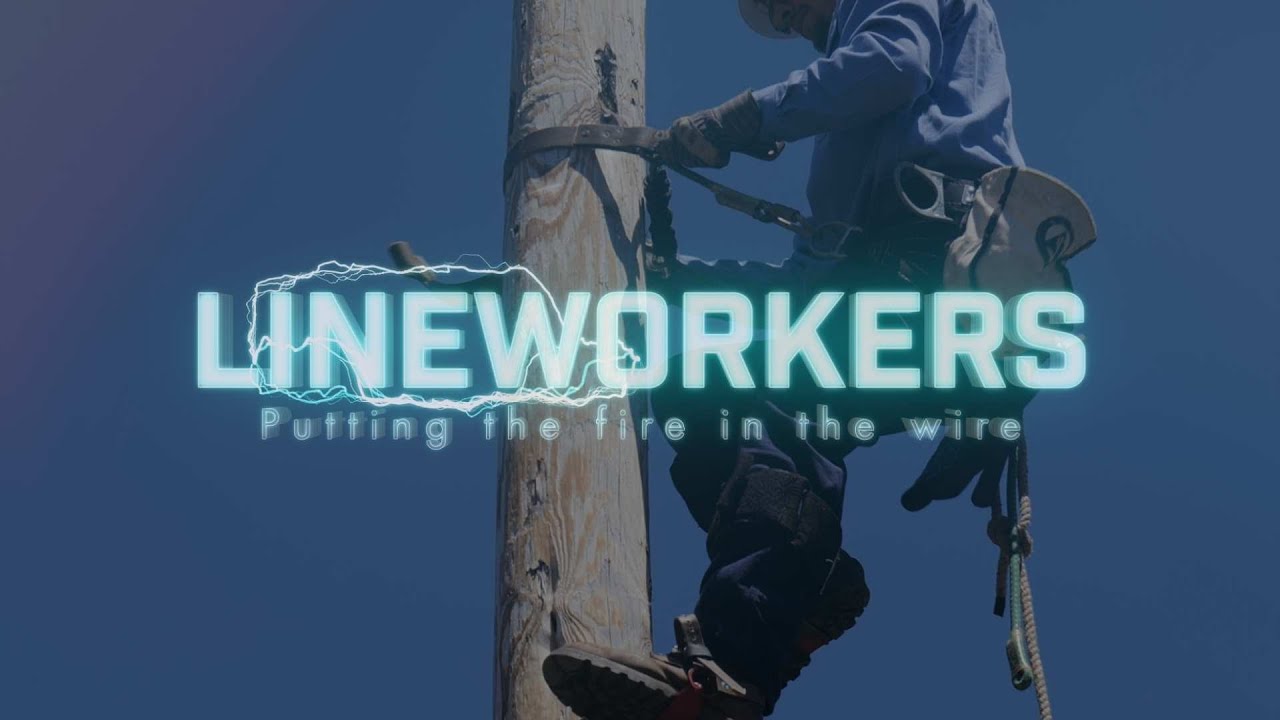 Lineworkers: Putting the Fire in the Wire