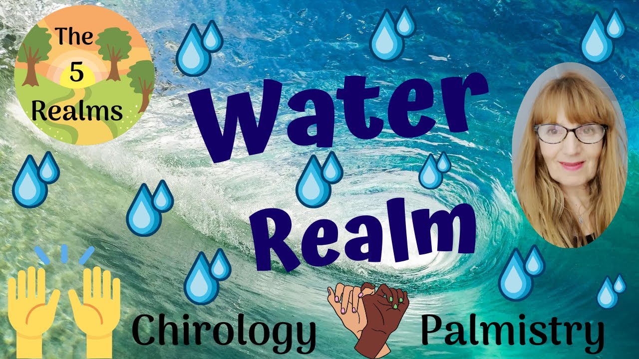 The Water Realm - Counselling with Chirology and Palm Reading